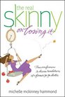 The Real Skinny on Losing It True Confessions and Divine Revelations of a Former YoYo Dieter