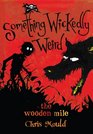 The Wooden Mile Something Wickedly Weird vol 1