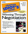 The Complete Idiot's Guide to Winning Through Negotiation