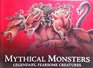 Mythical Monsters: Legendary, Fearsome Creatures