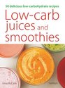 LowCarb Juices and Smoothies 50 Delicious LowCarbohydrate Recipes