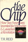 The Chip How Two Americans Invented the Microchip and Launched a Revolution