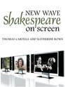 New Wave Shakespeare on Screen