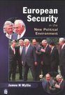 European Security in the New Political Environment An Analysis of the Relationships Between National Interests International Institutions and the Great Powers in Post Cold War European Security