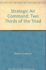 Strategic Air Command  Twothirds of the Triad