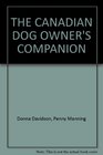THE CANADIAN DOG OWNER'S COMPANION A Guide to Selecting Caring for and Training Your New Dog or Puppy