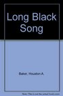 Long Black Song Essays in Black American Literature and Culture