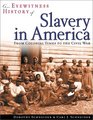 An Eyewitness History of Slavery in America From Colonial Times to the Civil War