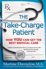 The TakeCharge Patient How You Can Get the Best Medical Care