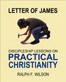 Letter of James Discipleship Lessons on Practical Christianity