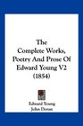The Complete Works Poetry And Prose Of Edward Young V2
