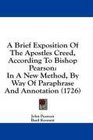 A Brief Exposition Of The Apostles Creed According To Bishop Pearson In A New Method By Way Of Paraphrase And Annotation