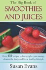 The Big Book of Smoothies and Juices Over 450 recipes to lose weight gain energy cleanse the body and live a healthy lifestyle