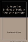 LIFE ON THE BRIDGES OF PARIS IN THE 14TH CENTURY