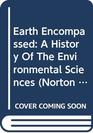 Earth Encompassed A History of the Environmental Sciences