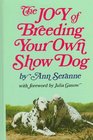 The Joy of Breeding Your Own Show Dog