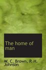 The home of man