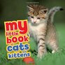 My Little Book of Cats  Kittens