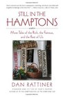 Still in the Hamptons More Tales of the Rich the Famous and the Rest of Us