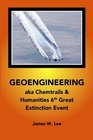Geoengineering aka Chemtrails  Humanities 6th Great Extinction Event