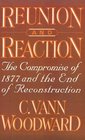 Reunion and Reaction The Compromise of 1877 and the End of Reconstruction