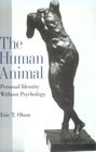 The Human Animal Personal Identity Without Psychology