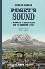 Puget's Sound A Narrative of Early Tacoma and the Southern Sound