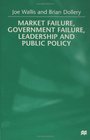 Market Failure Government Failure Leadership and Public Policy