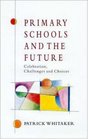 PRIMARY SCHOOLS AND THE FUTURE