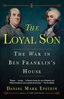 The Loyal Son The War in Ben Franklin's House