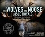 The Wolves and Moose of Isle Royale Restoring an Island Ecosystem