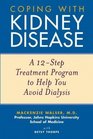Coping with Kidney Disease  A 12Step Treatment Program to Help You Avoid Dialysis