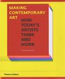 Making Contemporary Art How Today's Artists Think and Work