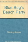 Blue Bug's Beach Party