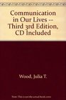 Communication in Our Lives  Third 3rd Edition CD Included