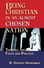 Being Christian in an Almost Chosen Nation Thinking About Faith And Politics