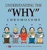 Understanding the 'Why' Chromosome