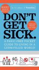 Don't Get Sick A PanicFree Pocket Guide to Living in a GermFilled World