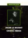 Jacob le mutant  Chiens hros