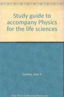 Study guide to accompany Physics for the life sciences