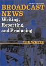 Broadcast News Writing Reporting and Producing Third Edition