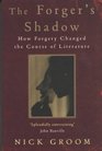 Forger's Shadow How Forgery Changed the Course of Literature