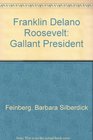Franklin Delano Roosevelt Gallant President