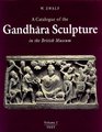 Catalogue of the Gandhara Sculpture in the British Museum