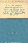 Extinct and Vanishing Mammals of the Western Hemisphere With the Marine Species of All the Oceans With the Marine Species of All the Oceans