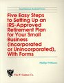 Five Easy Steps to Setting Up an IrsApproved Retirement Plan for Your Small Business