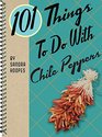 101 Things to Do With Chile Peppers (101 Cookbooks)