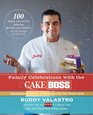 Family Celebrations with the Cake Boss Recipes for GetTogethers Throughout the Year