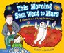 This Morning Sam Went to Mars A book about paying attention