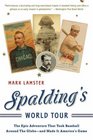 Spalding's World Tour The Epic Adventure That Took Baseball Around the Globe  and Made It America's Game